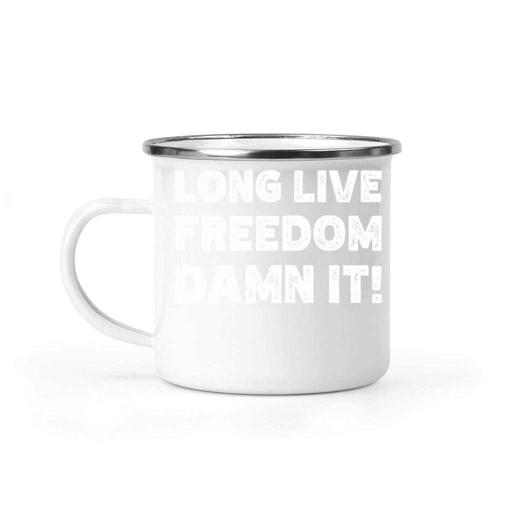 Long live freedom damn it - funny freedom quote Camping Mug