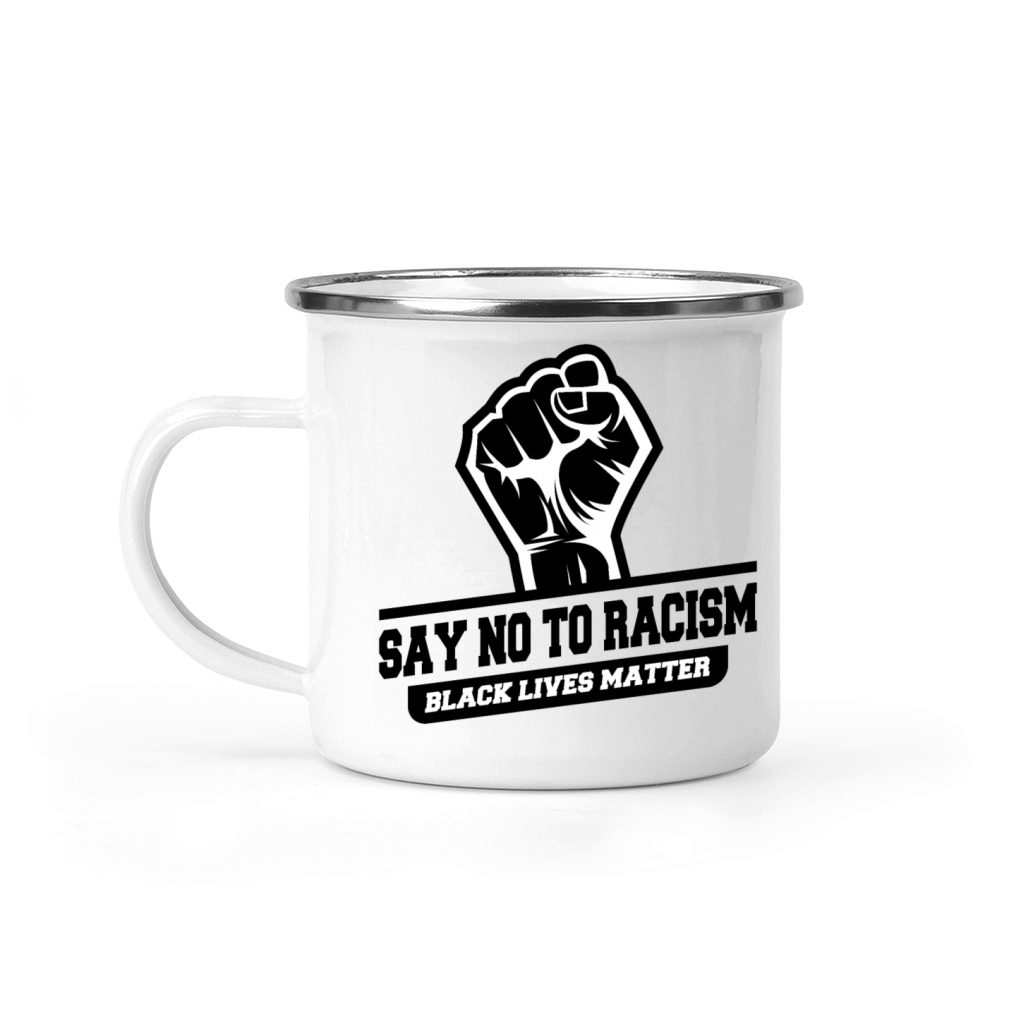 Say no to Racism Black Lives Matter Camping Mug
