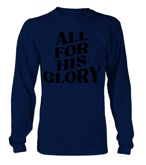 ALL FOR HIS GLORY Long sleeved Unisex