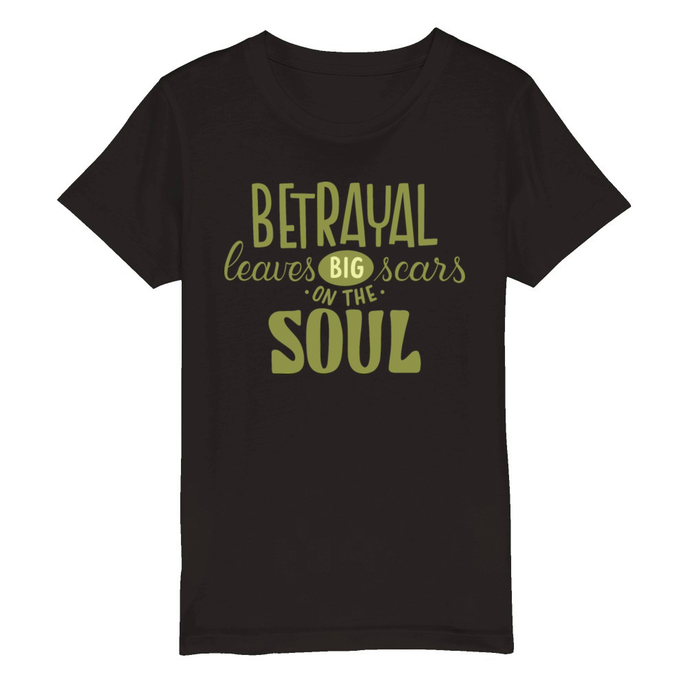 BETRAYAL LEAVES BIG SCARS ON THE SOUL Organic Kids Crewneck T-shirt