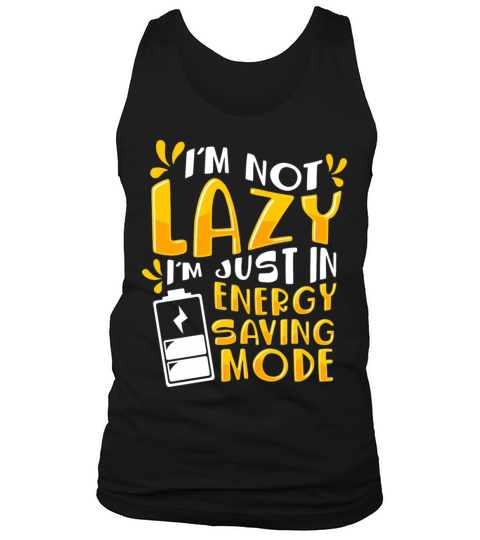 I m Not Lazy I Am On Energy Saving Mode Tank Top Unisex