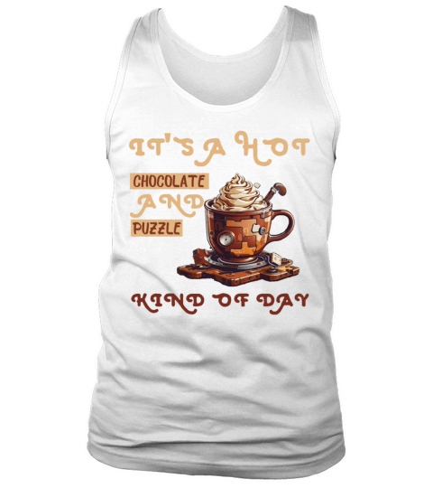 its a hot chocolate and puzzle kind of day Funny Tank Top Unisex