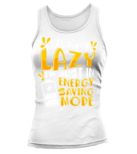 I m Not Lazy I Am On Energy Saving Mode Tank top Woman
