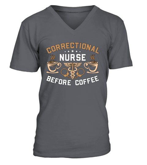 Correctional Nurse Before Medicine Coffee Lover V-Neck T-shirt