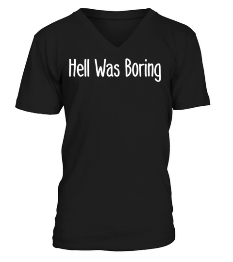 hell was boring V-Neck T-shirt