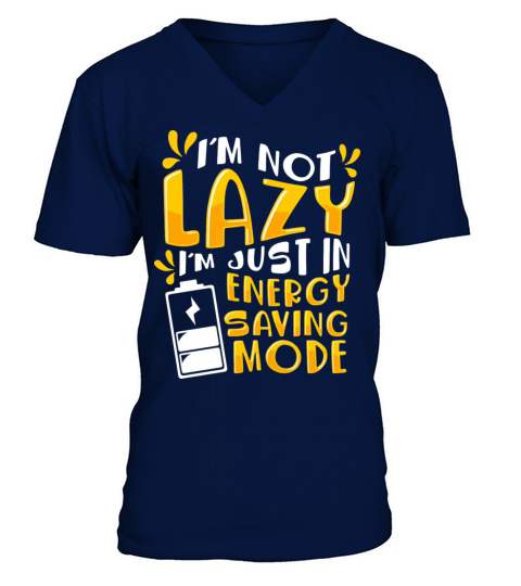 I m Not Lazy I Am On Energy Saving Mode V-Neck T-shirt