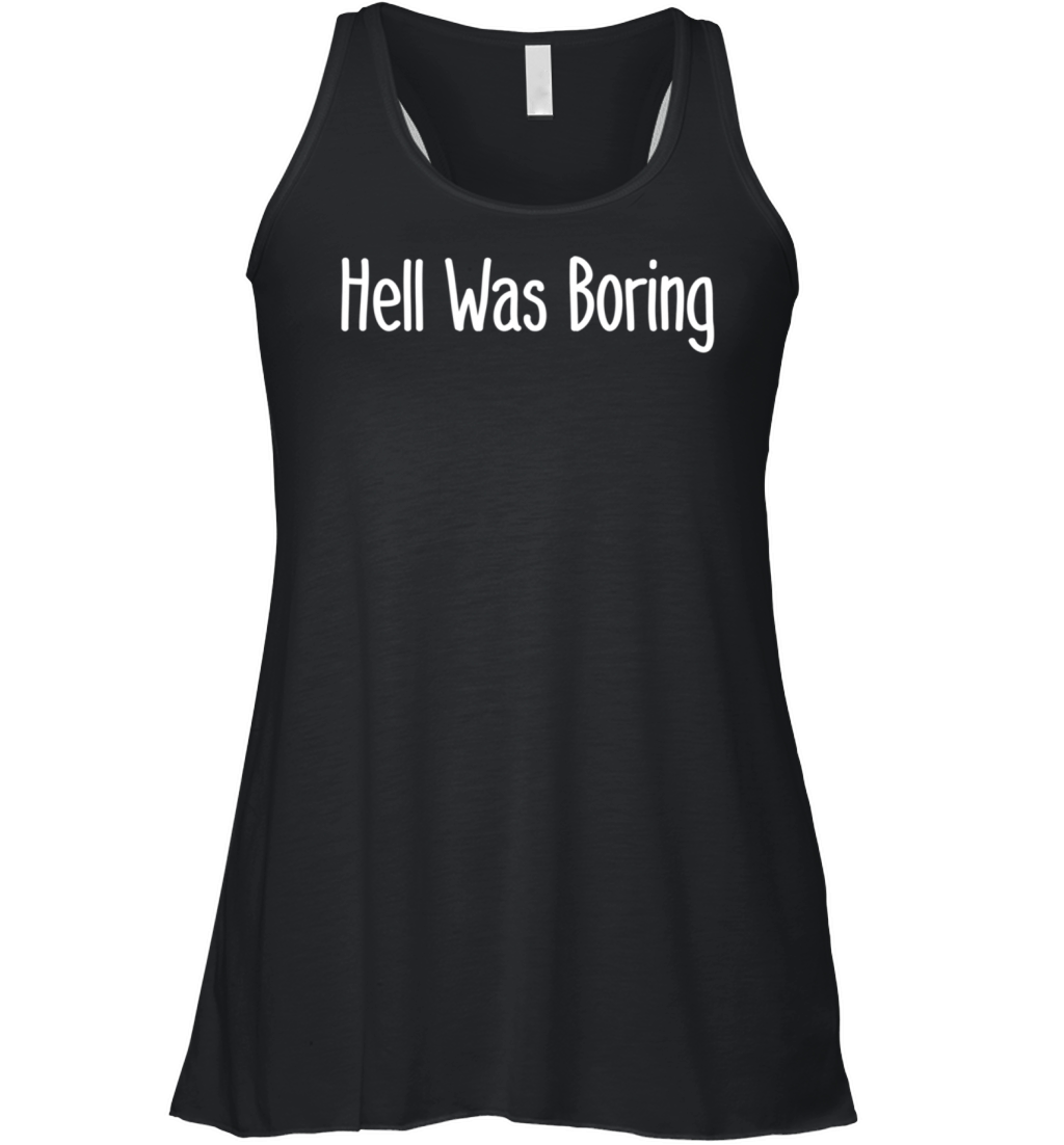 hell was boring Women's Flowy Tank Top