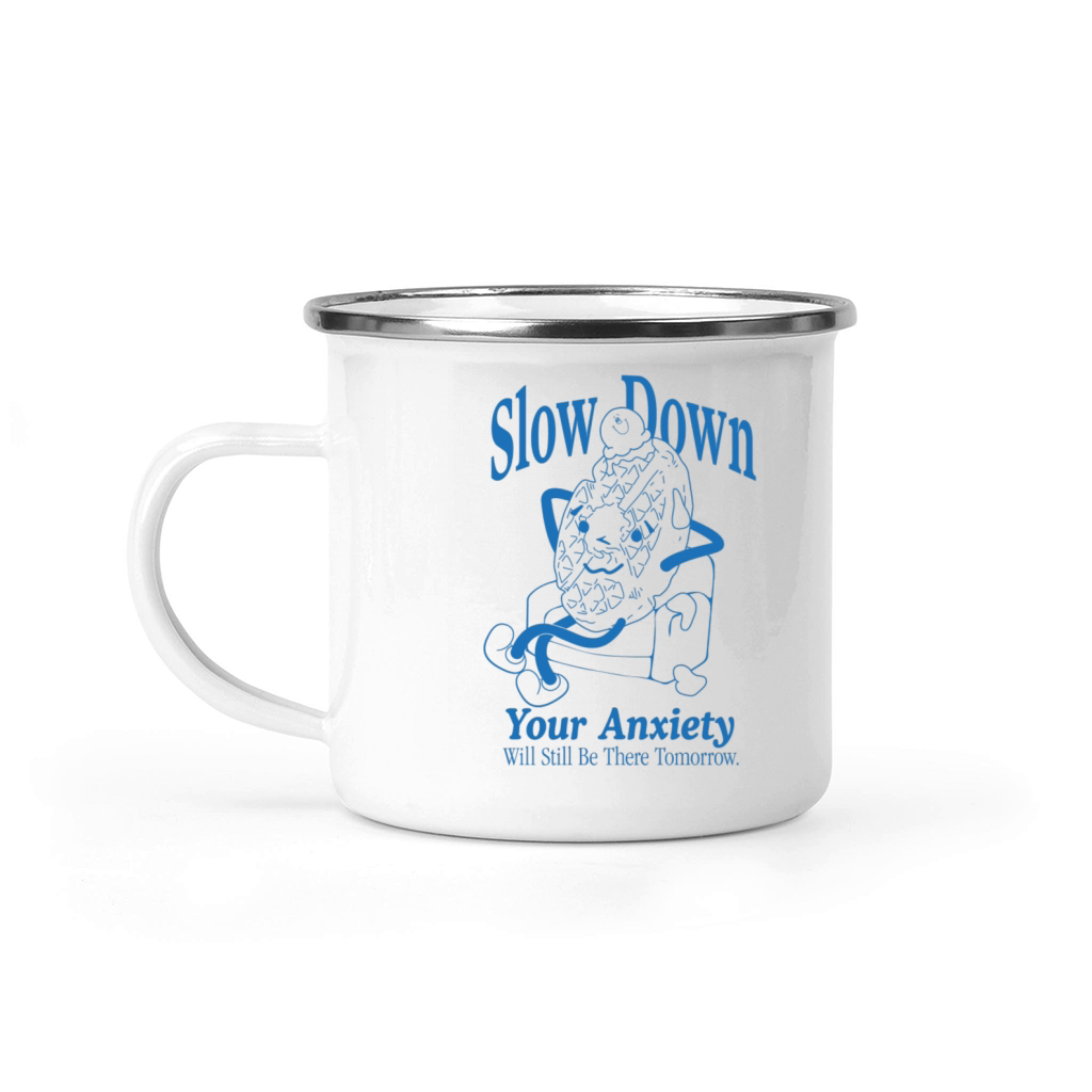 Slow Down Your Anxiety Will Still Be There Camping Mug