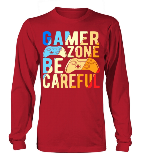 Gamer Zone Be Careful Long sleeved Unisex