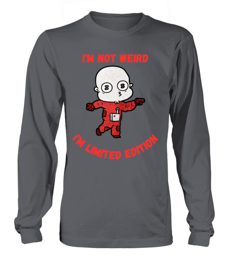 Im Not Weird Im Limited Edition - Funny Quote Long sleeved Unisex