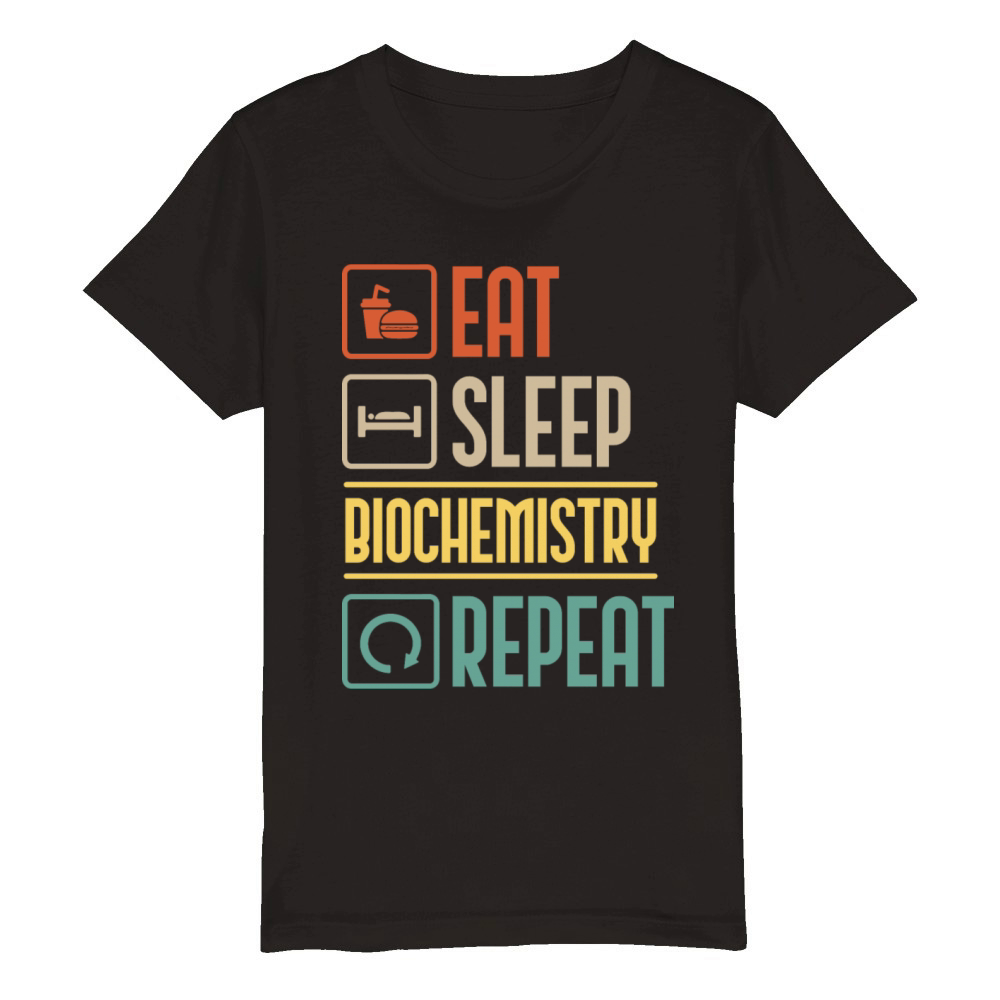 Eat Sleep Biochemistry Repeat Biochemist Vintage Organic Kids Crewneck T-shirt