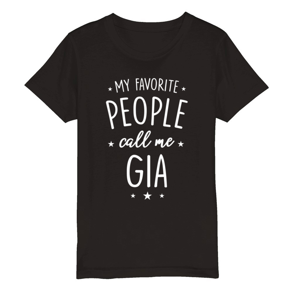 Gia My Favorite People Call Me Gia Organic Kids Crewneck T-shirt