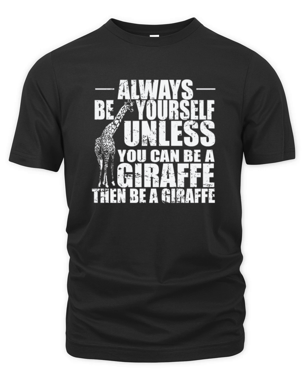 Always be yourself unless you can be a Giraffe Organic Unisex T-shirt