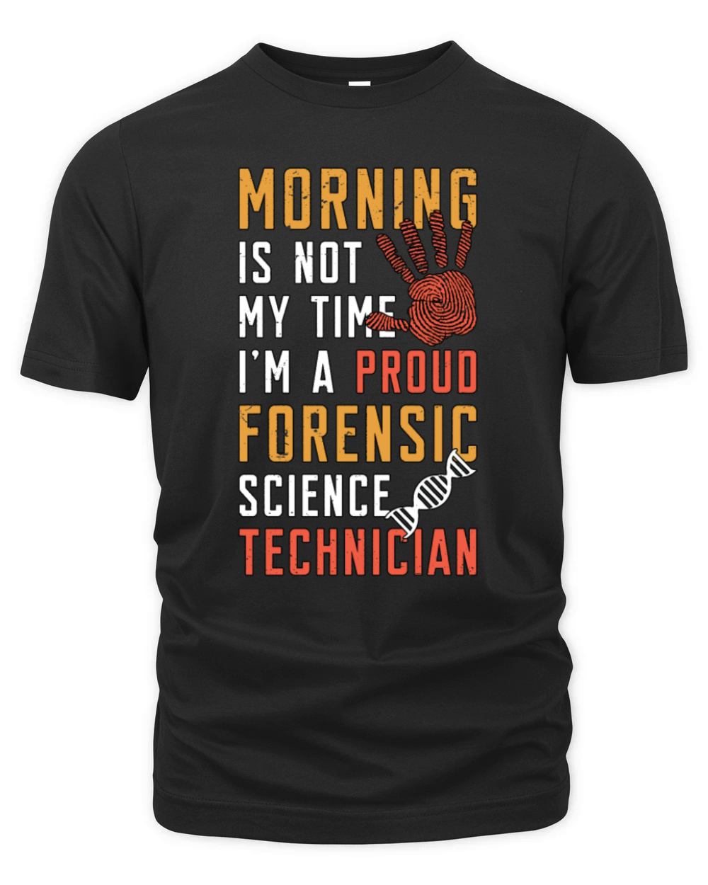 Forensic Science Morning Is Not My Time Scientist Organic Unisex T-shirt