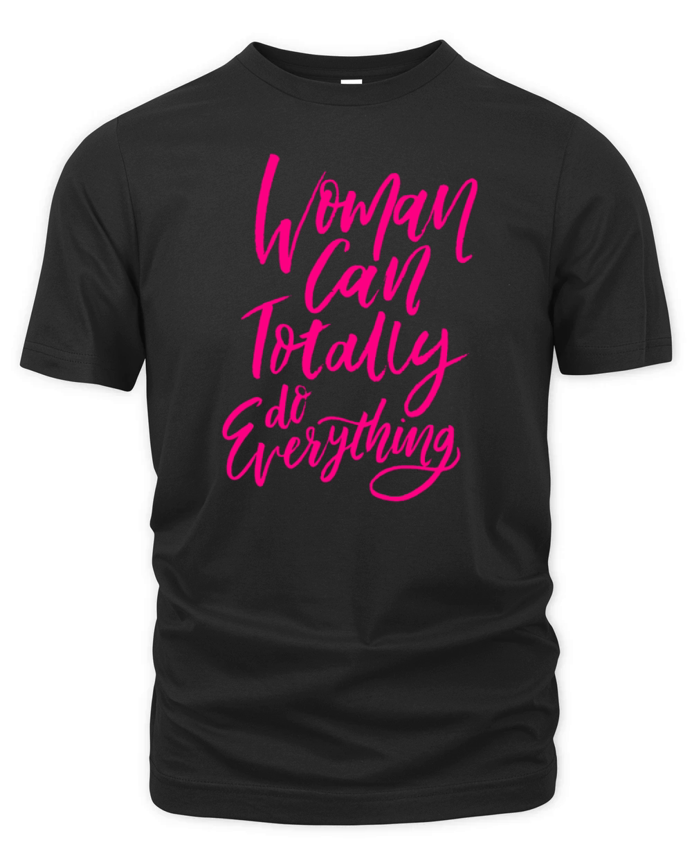 Woman can totally do everything Organic Unisex T-shirt