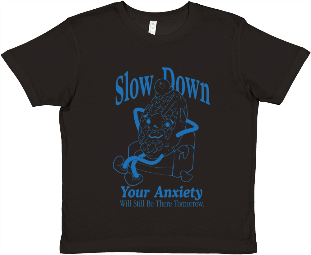 Slow Down Your Anxiety Will Still Be There Premium Kids Crewneck T-shirt