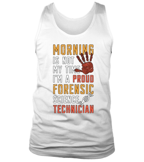 Forensic Science Morning Is Not My Time Scientist Tank Top Unisex