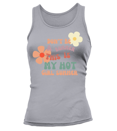 Dont Be A Bummer This Is My Hot Girl Summer Tank top Woman