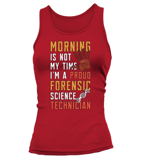 Forensic Science Morning Is Not My Time Scientist Tank top Woman