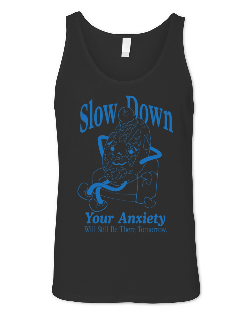 Slow Down Your Anxiety Will Still Be There Unisex Jersey Tank