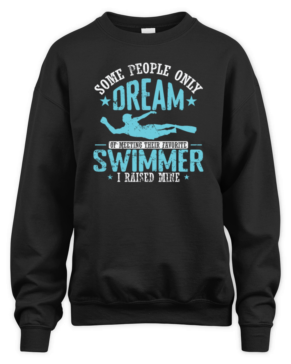 Some People only Dream of metting their Swimmer Unisex Premium Crewneck Sweatshirt