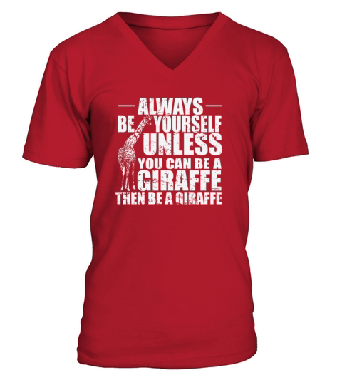 Always be yourself unless you can be a Giraffe V-Neck T-shirt