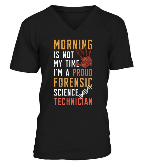 Forensic Science Morning Is Not My Time Scientist V-Neck T-shirt