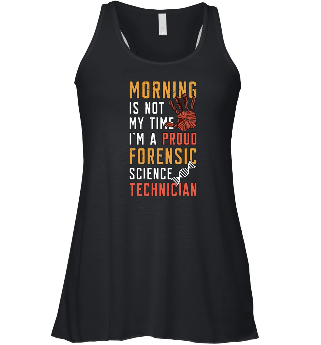 Forensic Science Morning Is Not My Time Scientist Women's Flowy Tank Top
