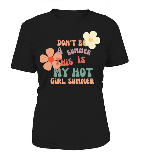 Dont Be A Bummer This Is My Hot Girl Summer Women's T-Shirt