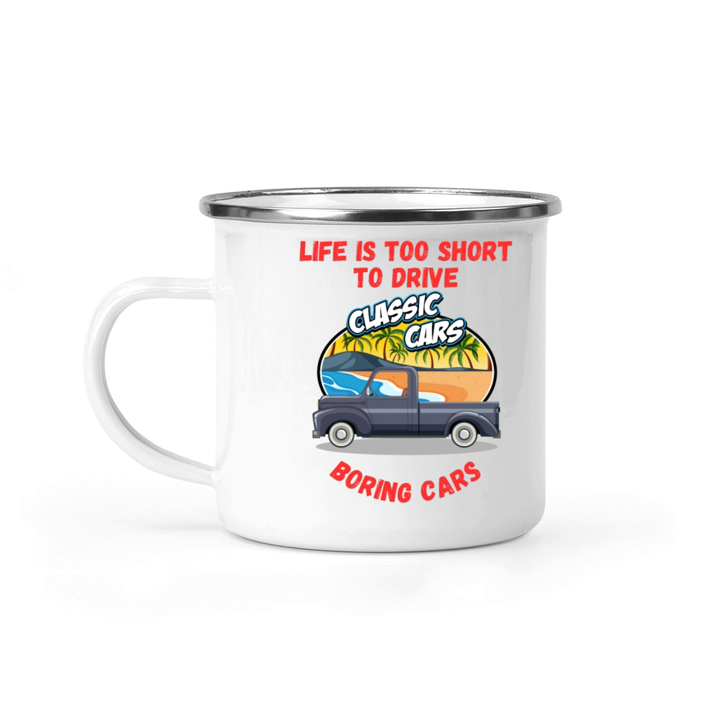 Life Is Too Short To Drive Boring Cars Funny Quote Camping Mug