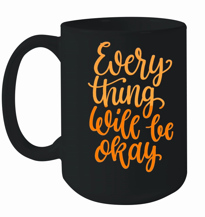 every thing will be okay Ceramic Mug