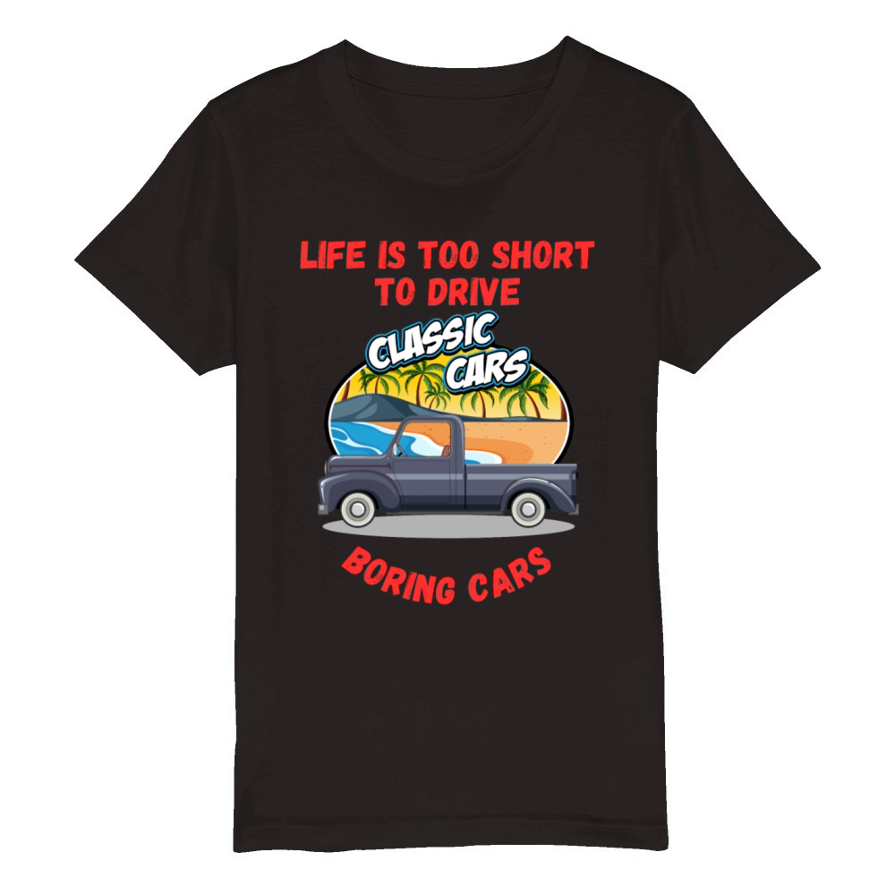 Life Is Too Short To Drive Boring Cars Funny Quote Organic Kids Crewneck T-shirt