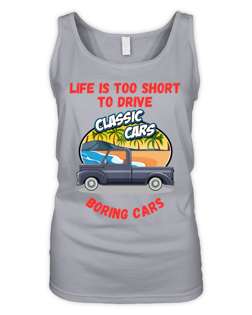 Life Is Too Short To Drive Boring Cars Funny Quote Organic Women's Tank Top