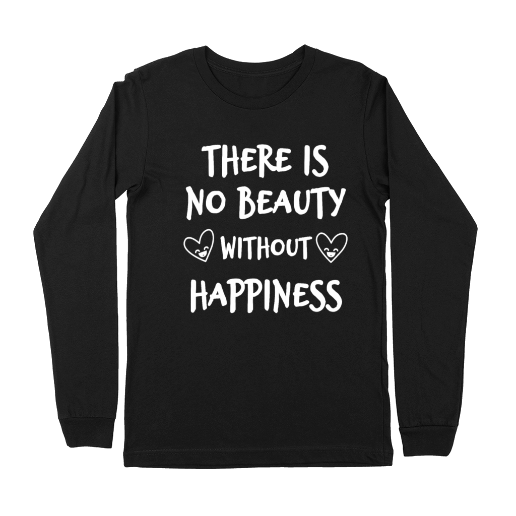 There Is No Beauty Without Happiness Giftidea Premium Long Sleeve