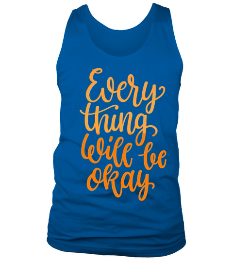 every thing will be okay Tank Top Unisex