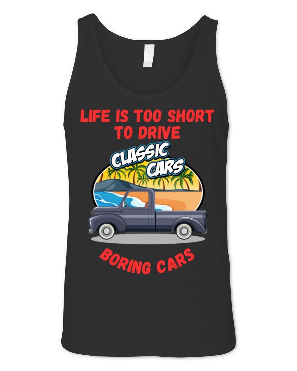 Life Is Too Short To Drive Boring Cars Funny Quote Unisex Jersey Tank
