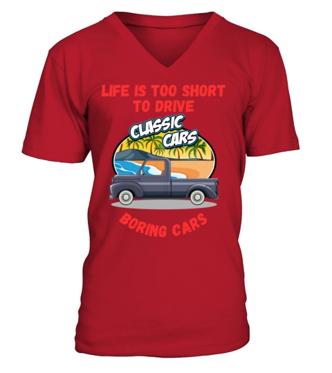 Life Is Too Short To Drive Boring Cars Funny Quote V-Neck T-shirt