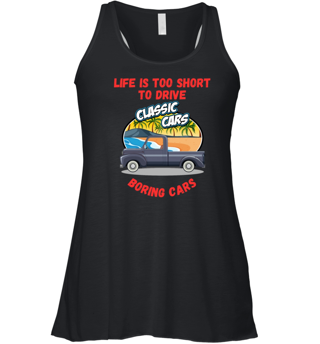 Life Is Too Short To Drive Boring Cars Funny Quote Women's Flowy Tank Top