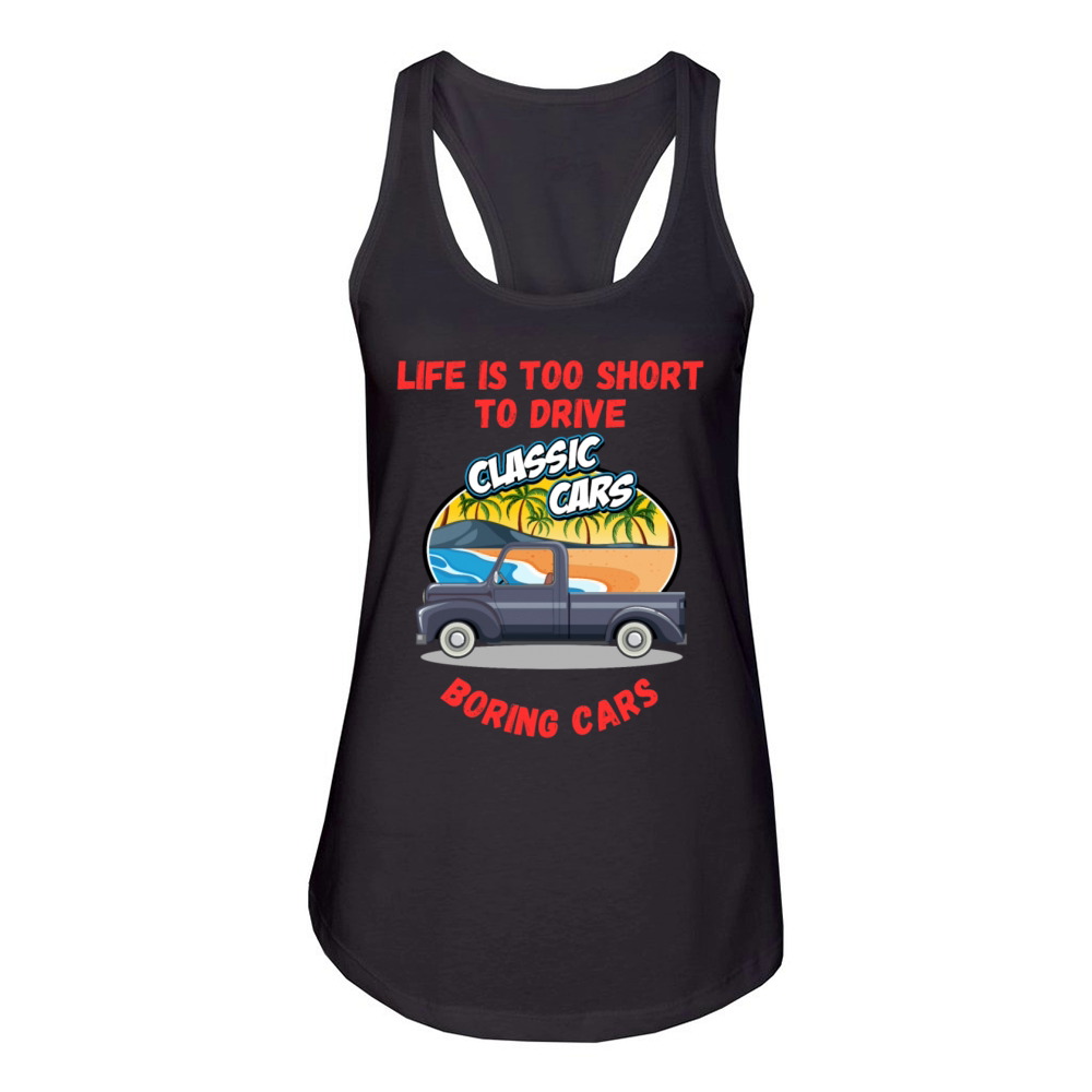 Life Is Too Short To Drive Boring Cars Funny Quote Women's Racerback Tank
