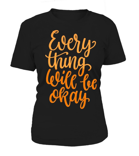 every thing will be okay Women's T-Shirt