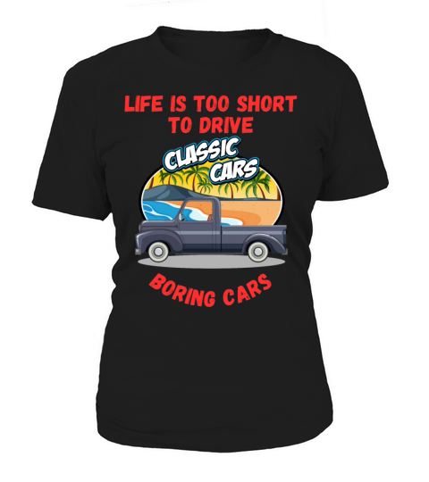 Life Is Too Short To Drive Boring Cars Funny Quote Women's T-Shirt