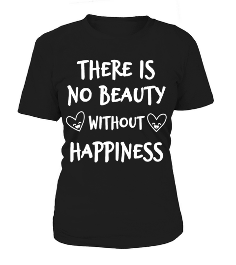 There Is No Beauty Without Happiness Giftidea Women's T-Shirt