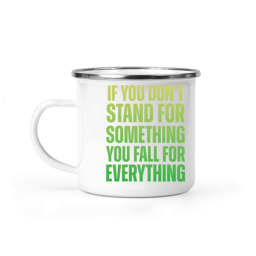 If You Dont Stand For Something You Fall For Every Camping Mug