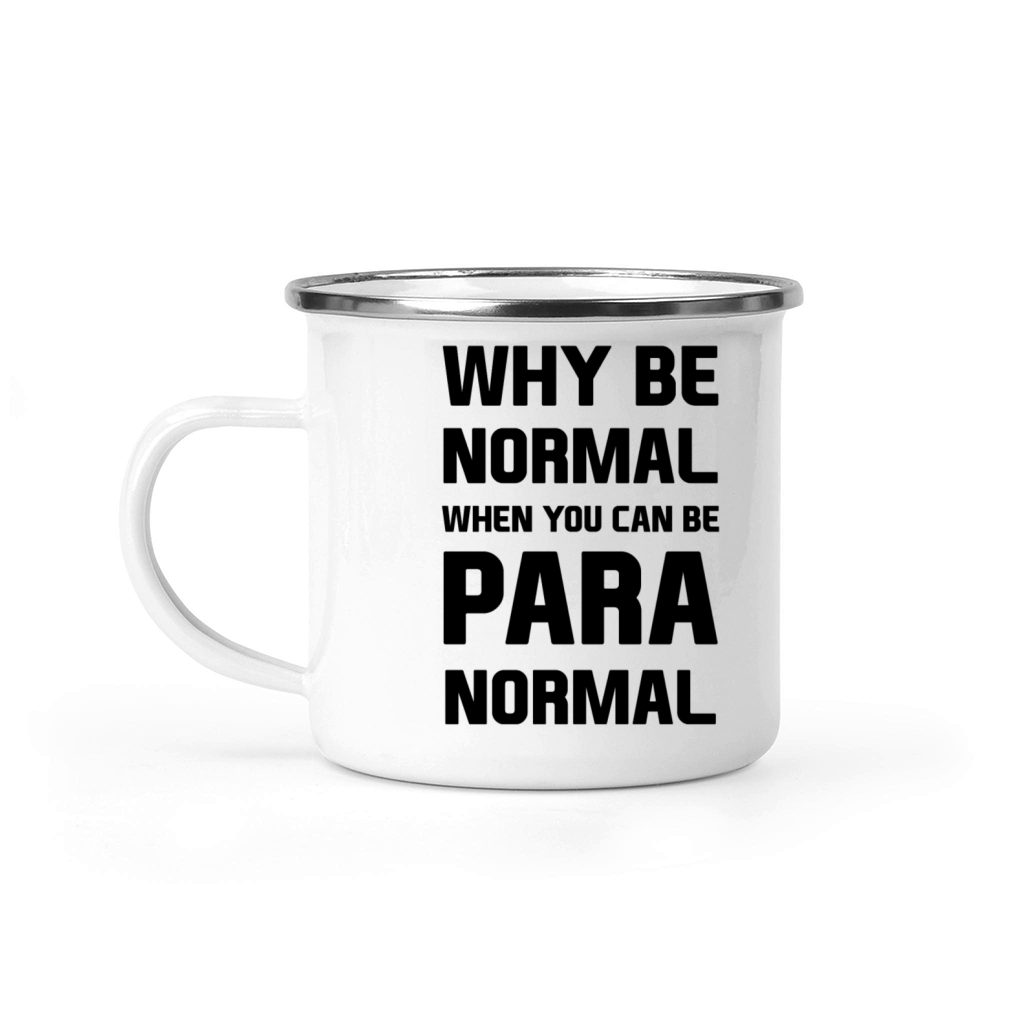 Why be normal when you can be para normal Camping Mug