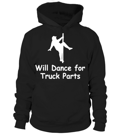 Will Dance for Truck Parts Hoodie Unisex