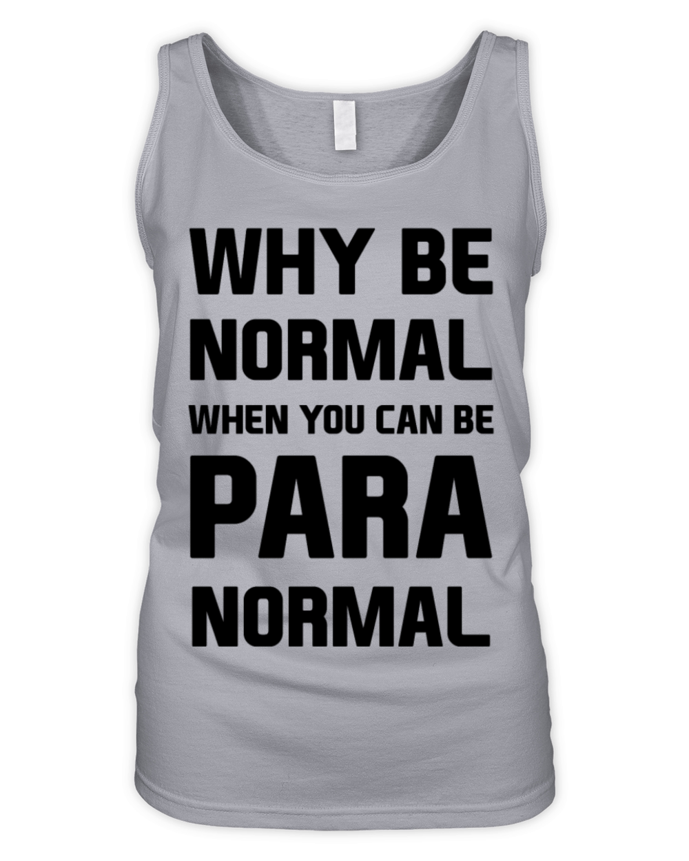Why be normal when you can be para normal Organic Women's Tank Top
