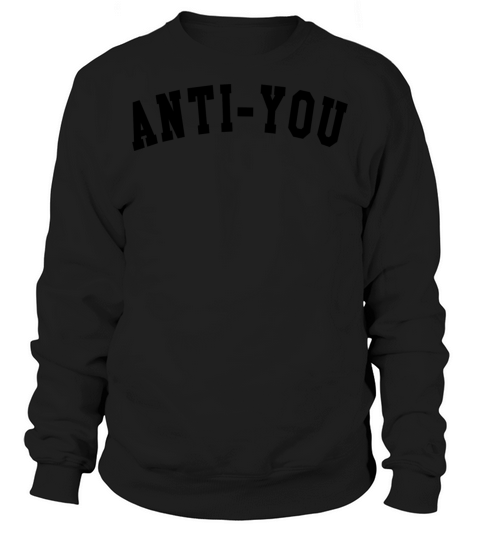 Anti you Sweatshirt Unisex