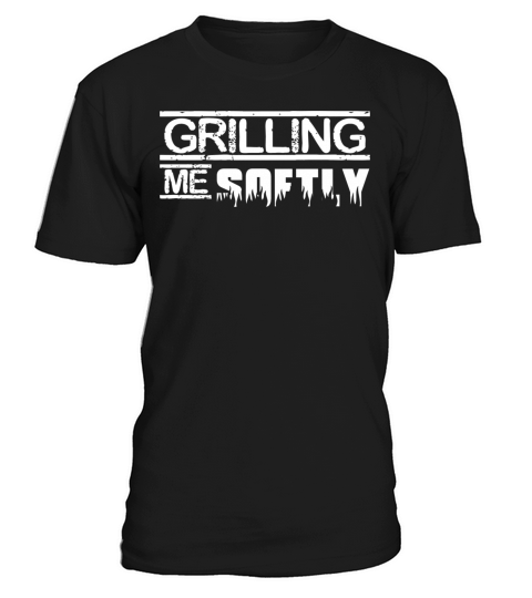 Grilling me softly slogan T-Shirt Unisex