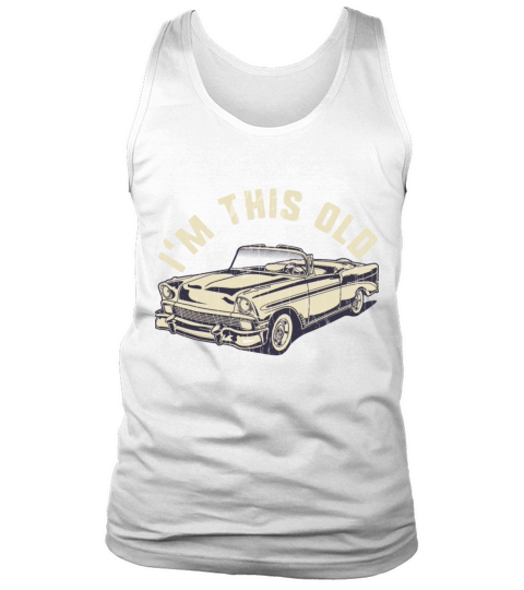 Im This Old - Vintage Classic Car Collector Tank Top Unisex