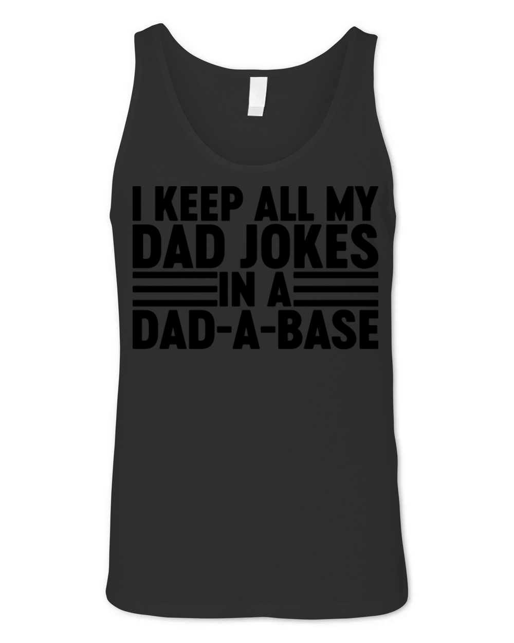 I Keep All My Dad Jokes In A Dad-A-Base Unisex Jersey Tank